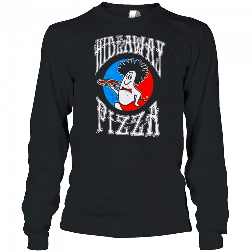 Hideaway Pizza Meme shirt Long Sleeved
