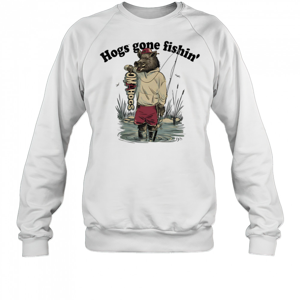 Hogs gone fishing shirt Sweatshirt