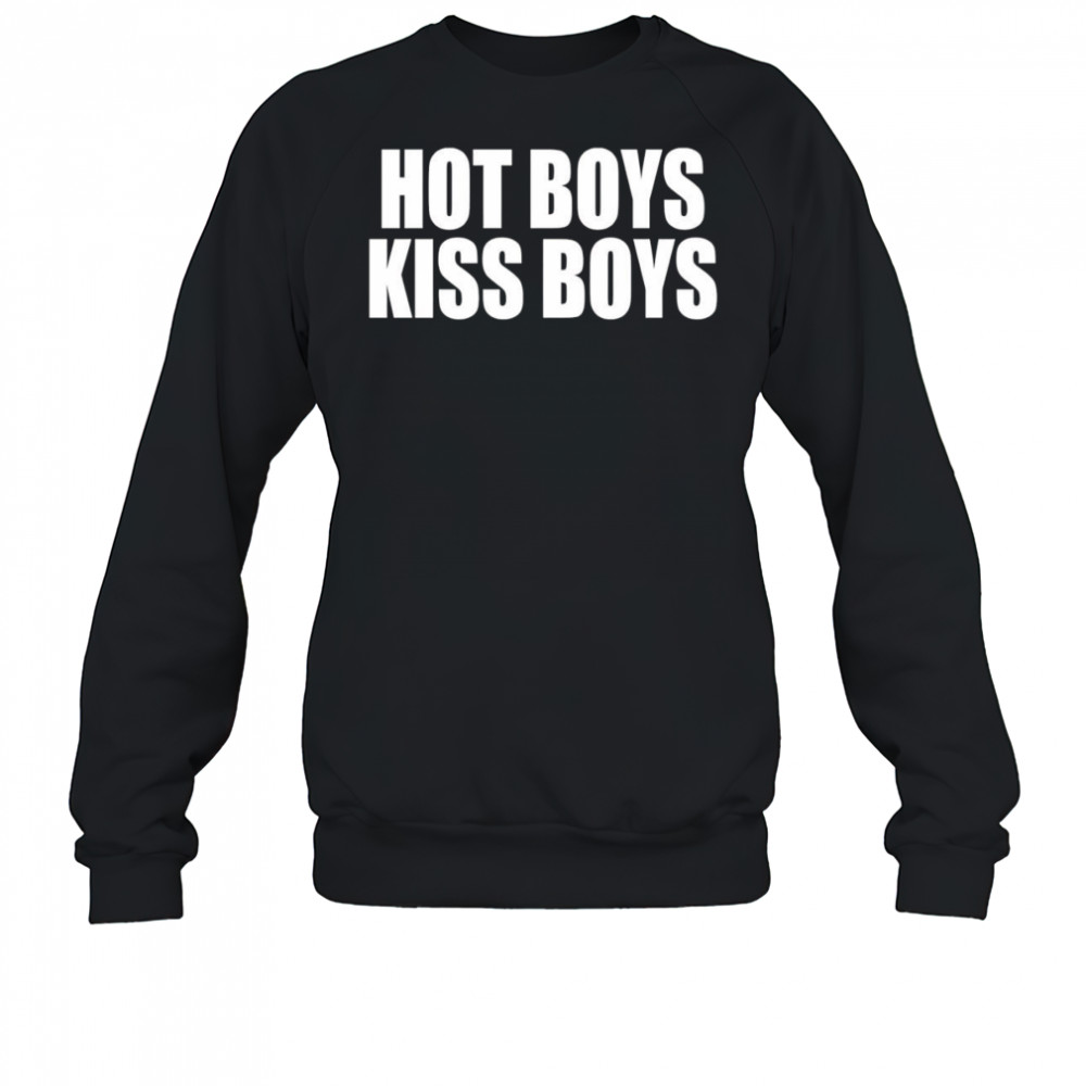 Hot boys kiss boys 2025 shirt Sweatshirt