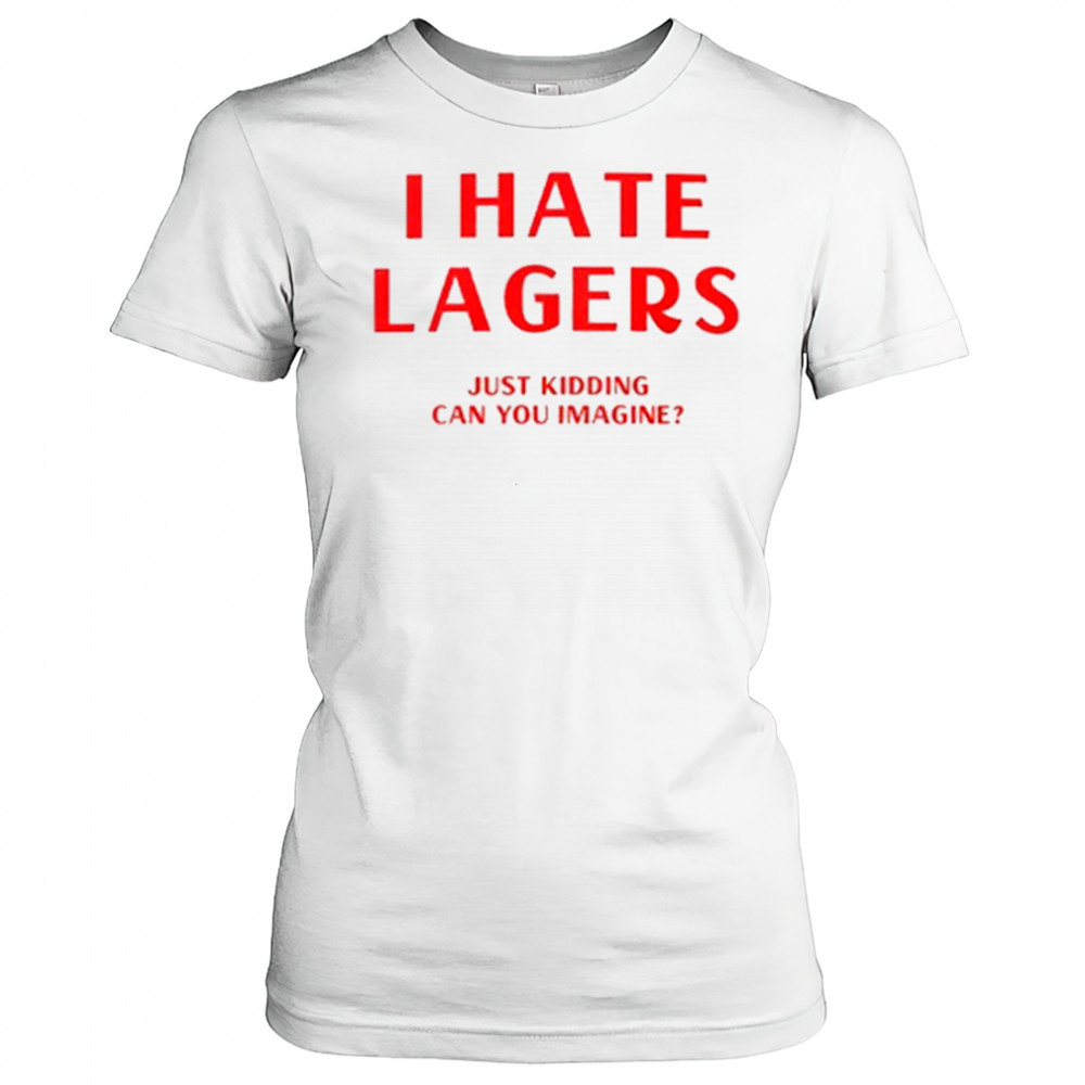 I Hate Lagers T-Shirt Women's T-shirt
