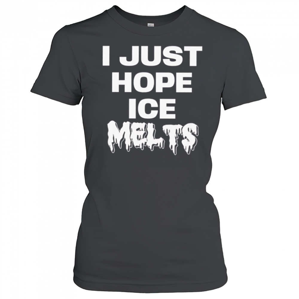 I Just Hope Ice Melts shirt Women's T-shirt