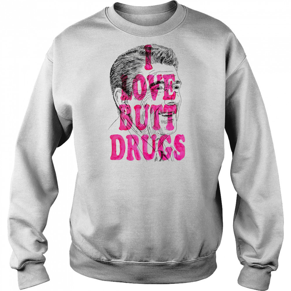 I love butt drugs shirt Hoodie