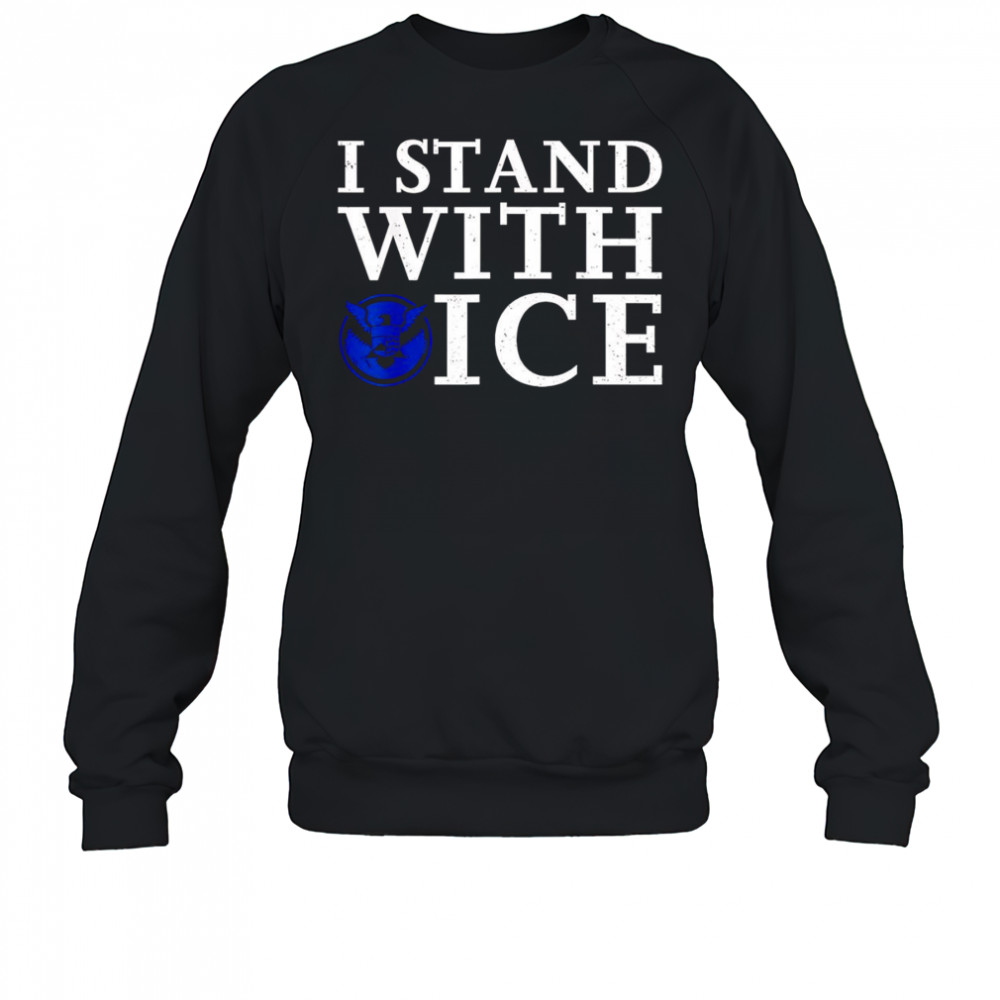 I stand with Ice Pro-Law Enforcement shirt Sweatshirt