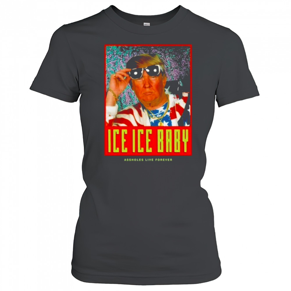 Ice Ice Baby Assholes Live Forever Shirt Women's T-shirt