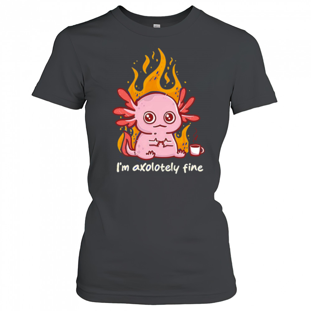 I’m Axolotely fine shirt Women's T-shirt
