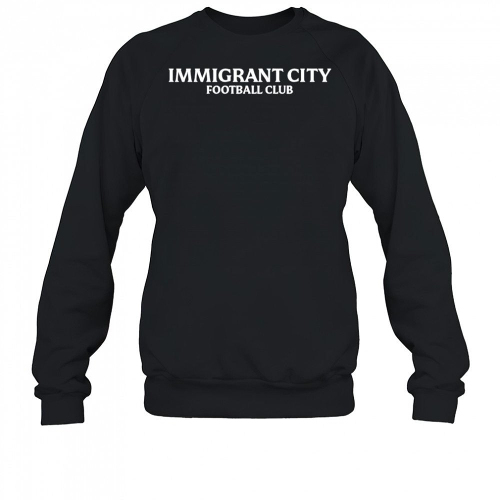 Immigrant City Football Club shirt Sweatshirt