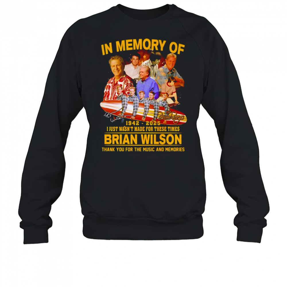 In memory of 1942 2025 Brian Wilson thank you for the music and memories shirt Sweatshirt