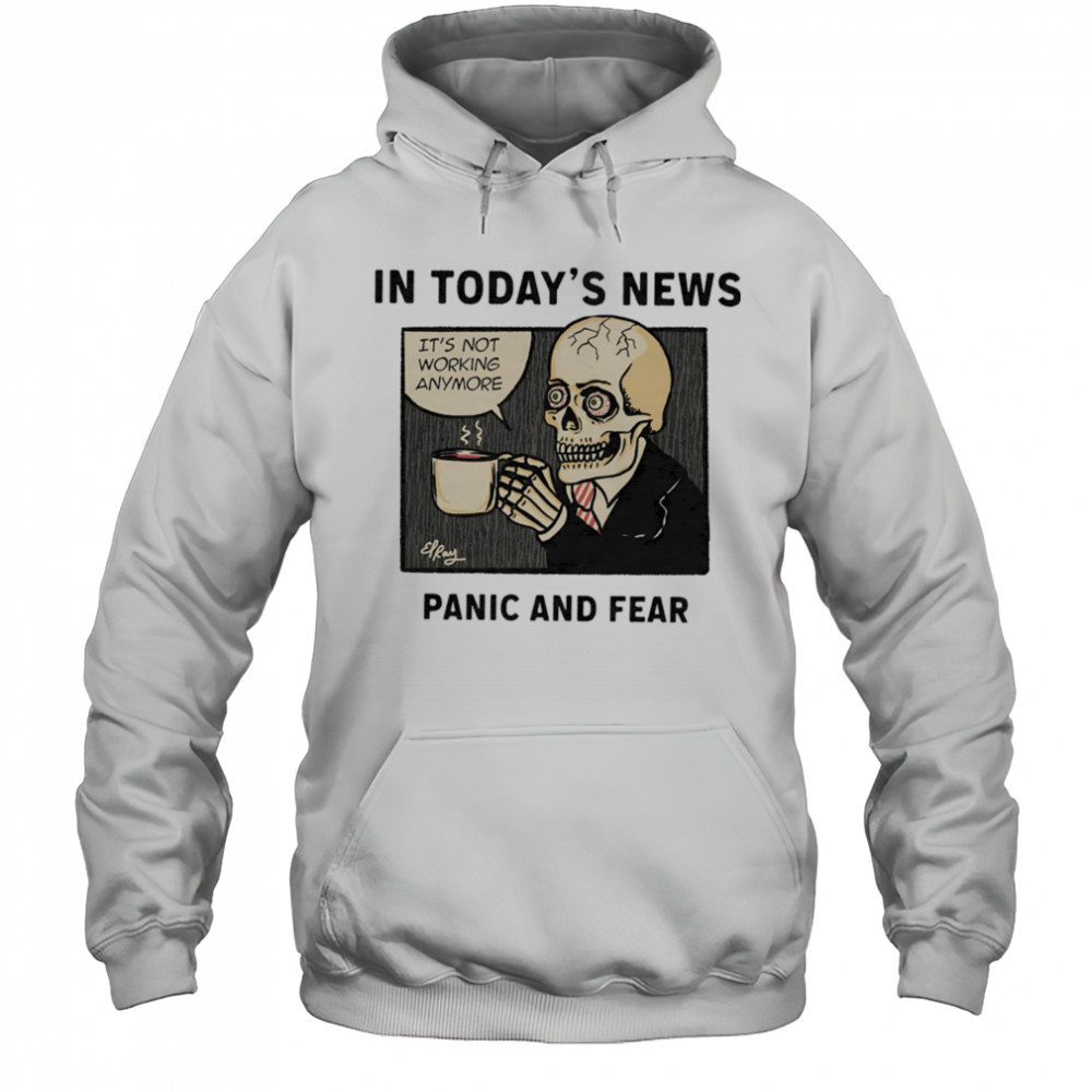 In today’s news panic and fear shirt Hoodie