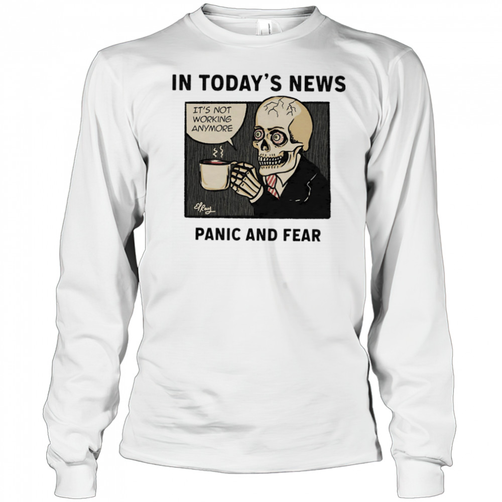 In today’s news panic and fear shirt Long Sleeved