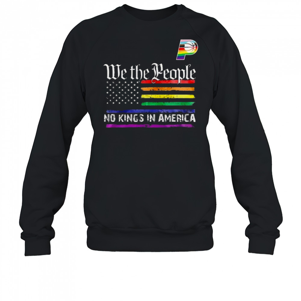Indiana Pacers Happy Pride Month We The People No Kings In America 2025 Shirt Sweatshirt