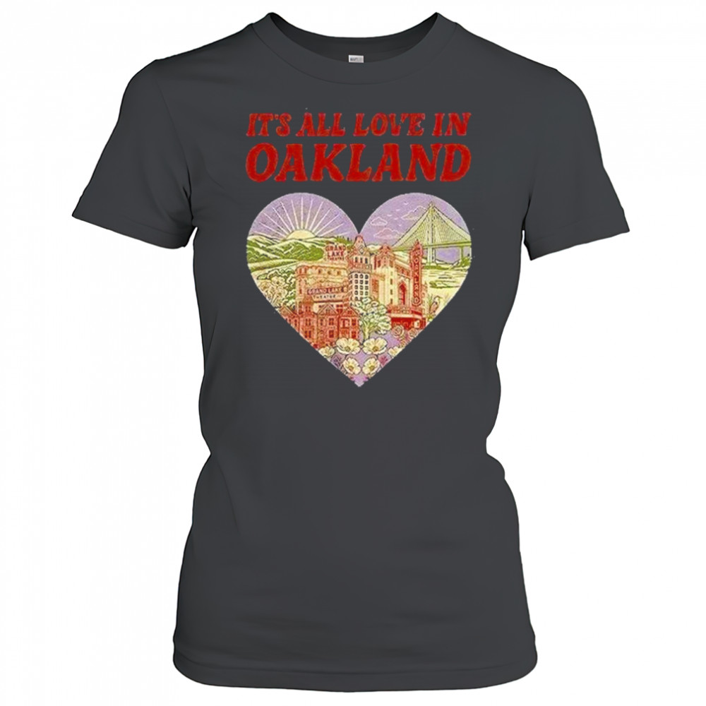 Its All Love In Oakland Shirt Women's T-shirt