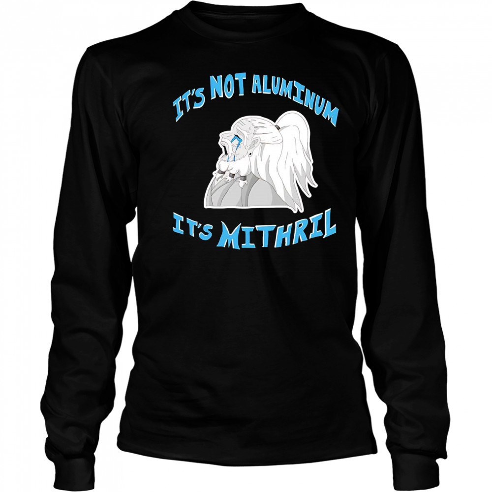 It’s not Aluminum it’s Mithril shirt Long Sleeved