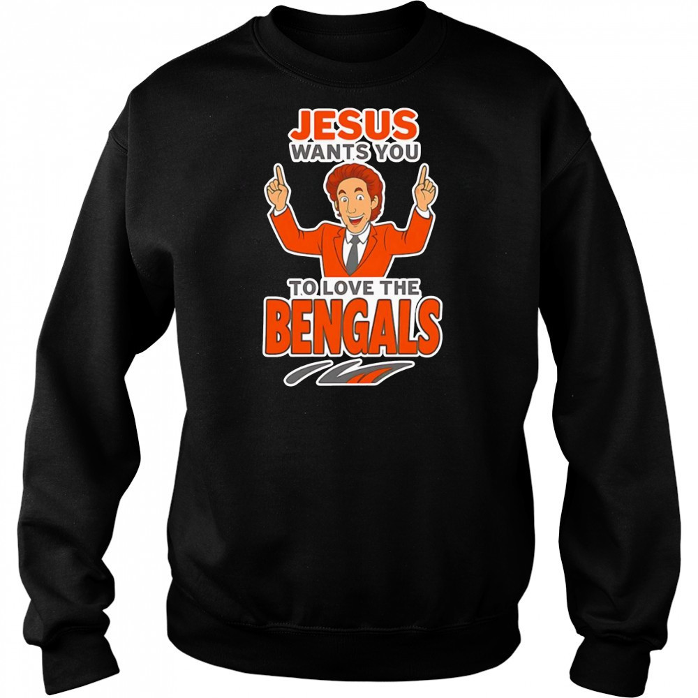 Jesus wants you to love the Bengals shirt Hoodie