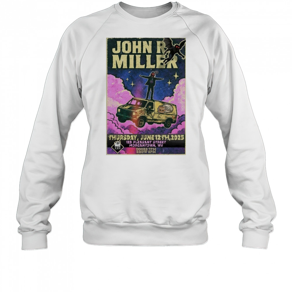 John R Miller 6-12-2025 Morgantown WV Poster shirt Sweatshirt