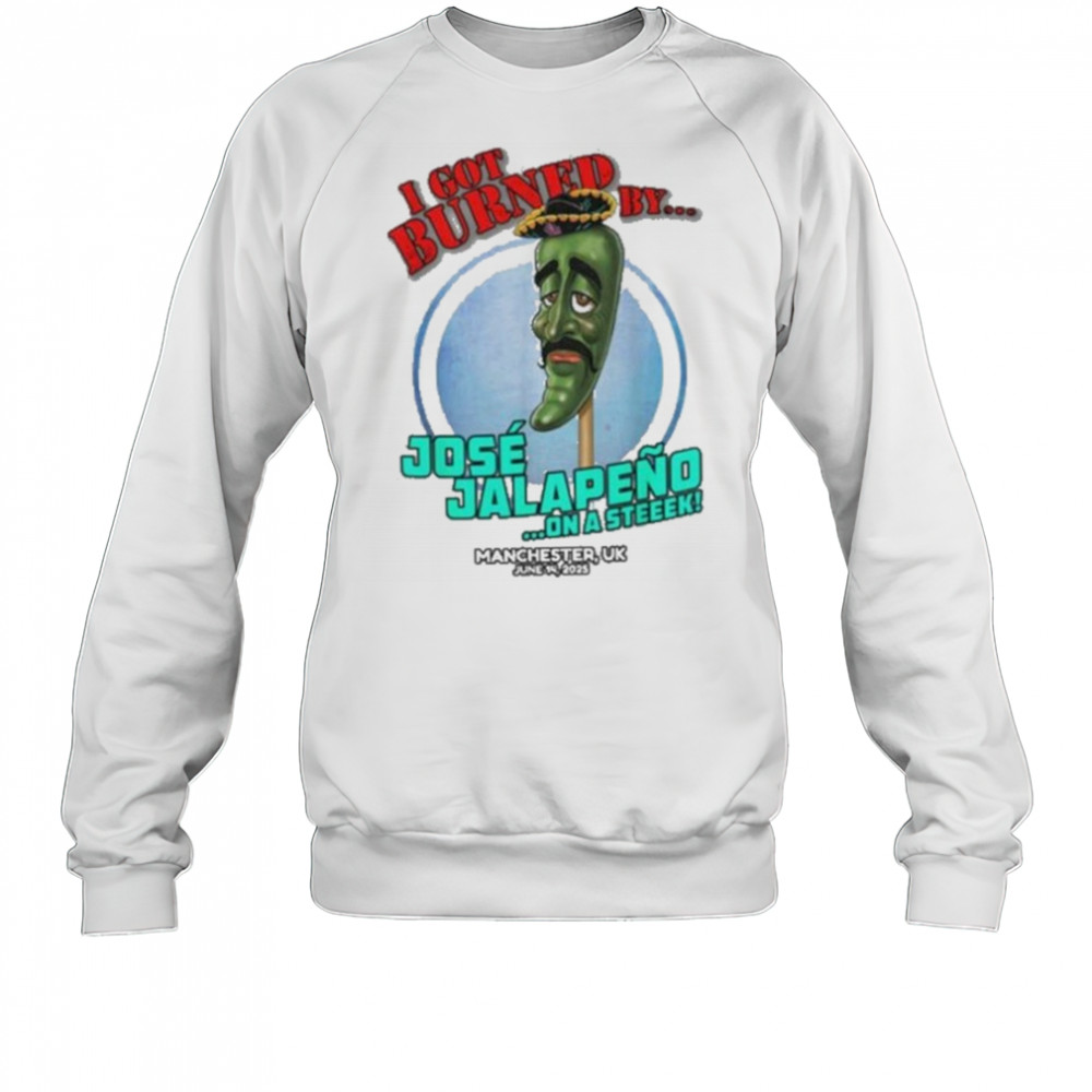 Jose Jalapeno On A Stick Manchester UK (2025) Shirt Sweatshirt
