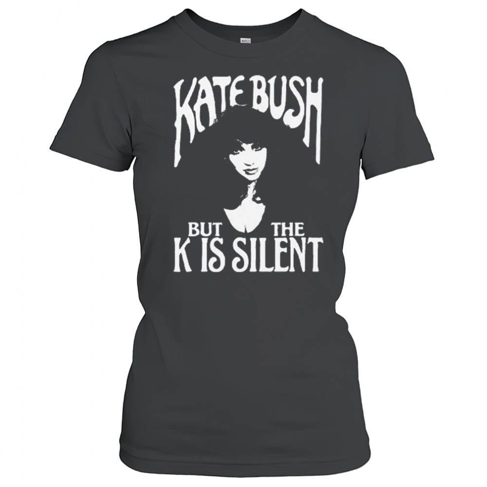 Kate Bush But The K Is Silent Shirt Women's T-shirt