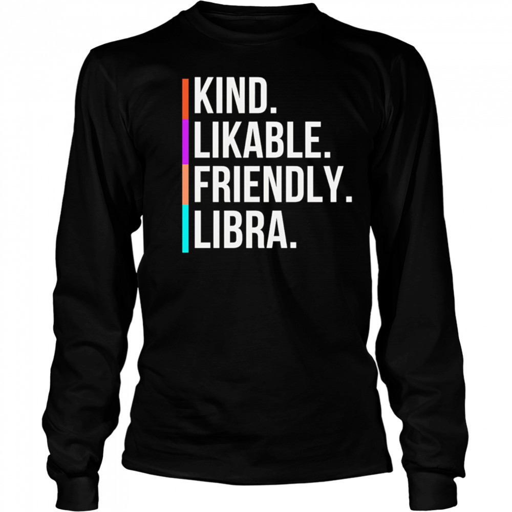 Kind Likable Friendly Libra shirt Long Sleeved