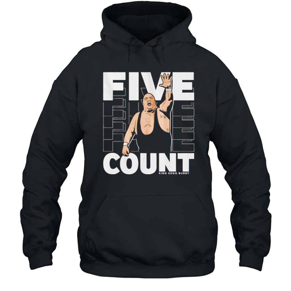 King Kong Bundy Five Count shirt Hoodie