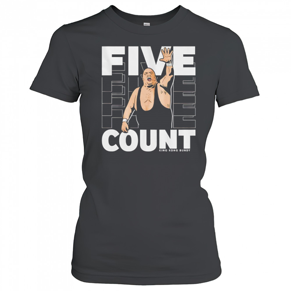 King Kong Bundy Five Count shirt Women's T-shirt
