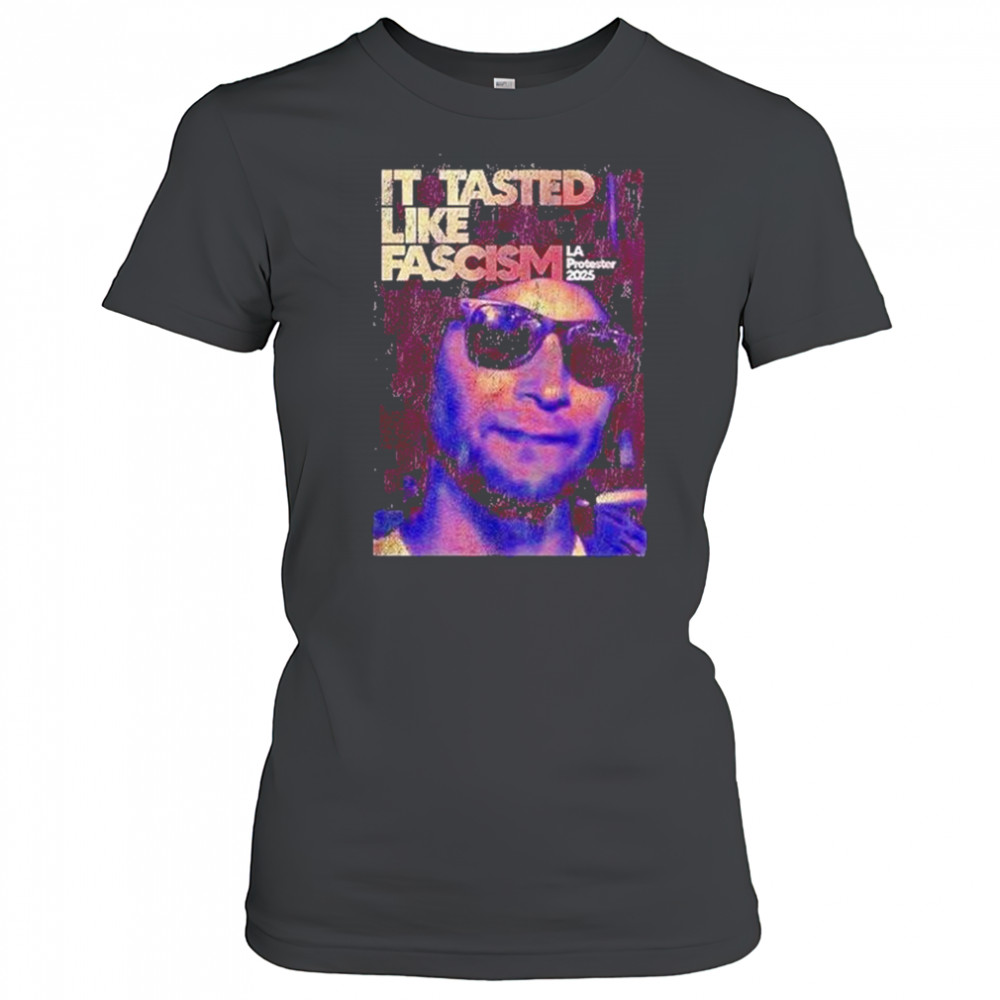 La California It Tasted Like Fascism Shirt Women's T-shirt