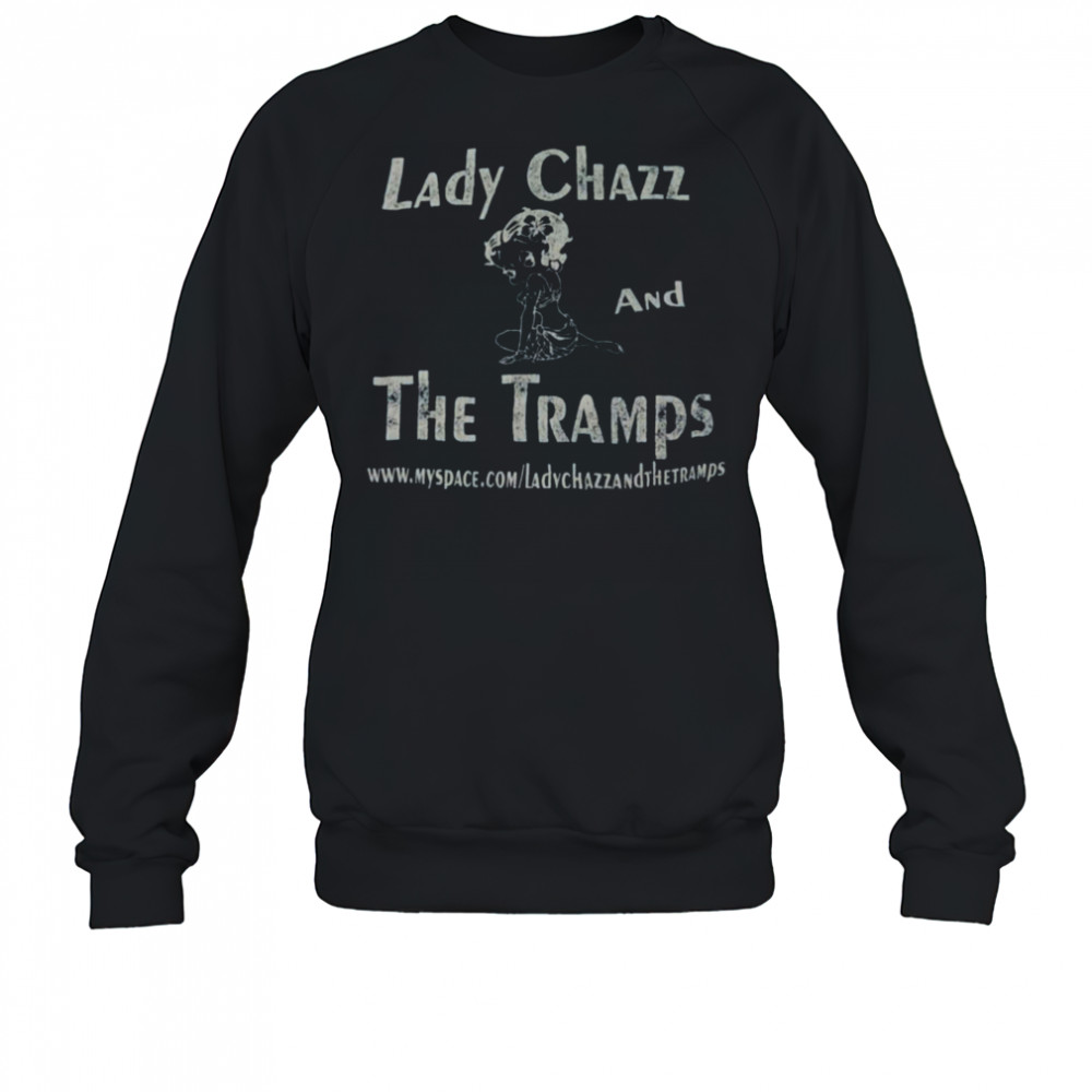 Lady Chazz and The Tramps Shirt Sweatshirt