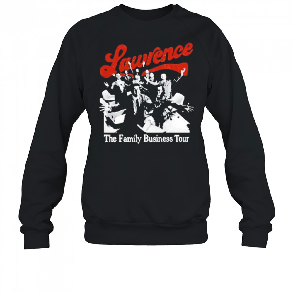 Lawrence Family Business Tour 2025 T-Shirt Sweatshirt