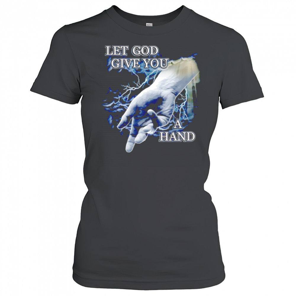 Let God Give You a Hand shirt Women's T-shirt