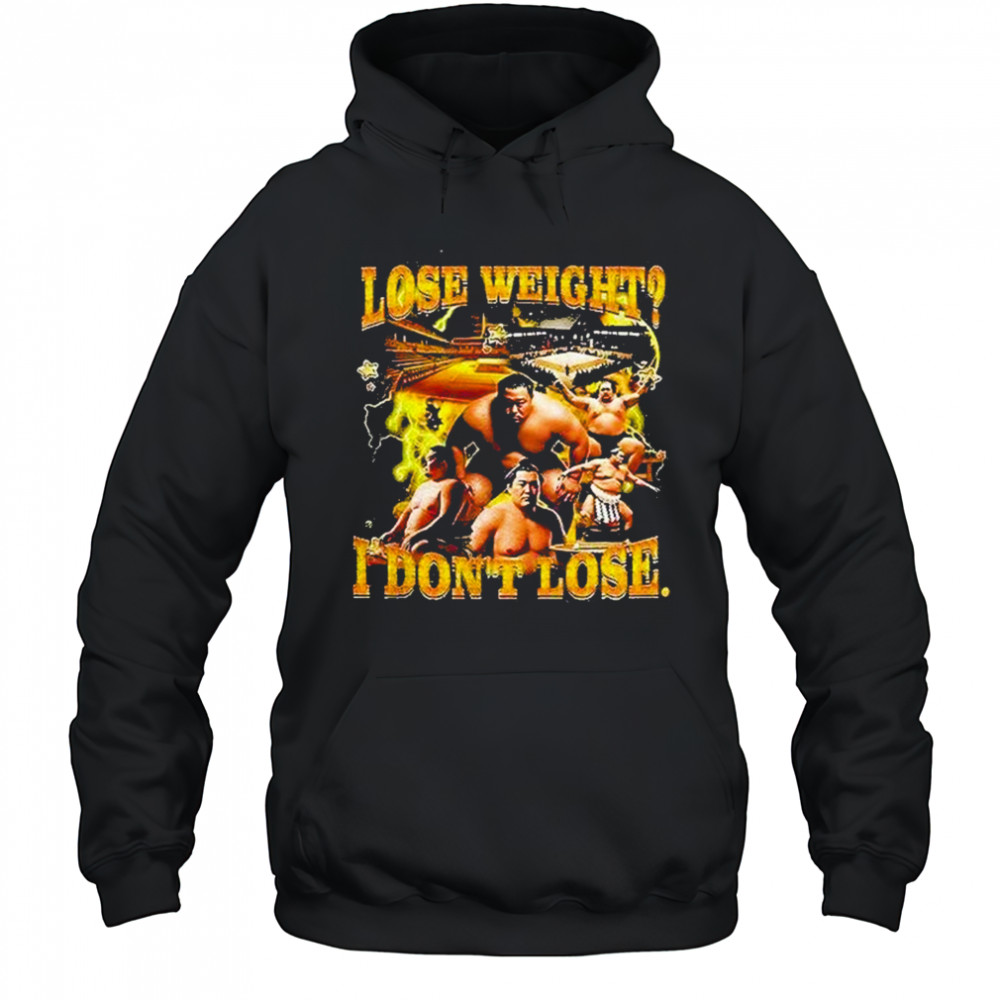 Lose Weight I Dont Lose Shirt Hoodie