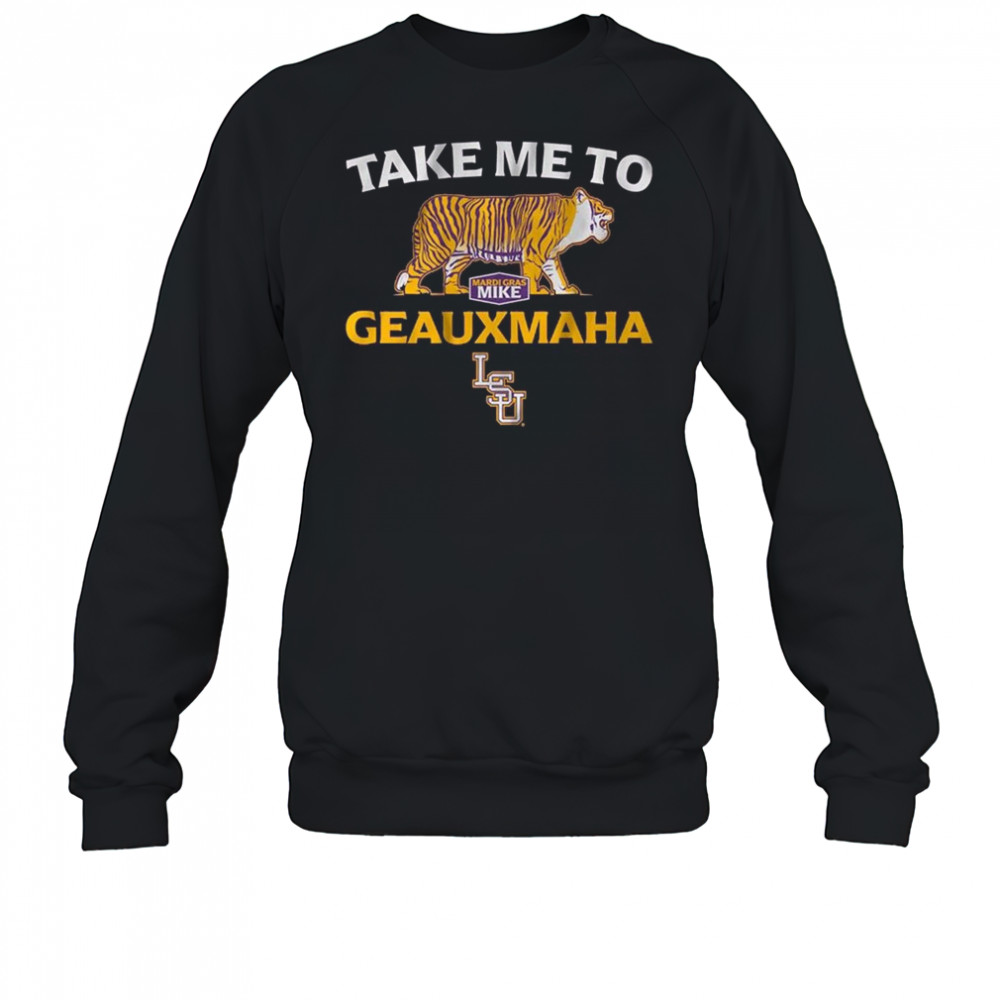 LSU Baseball Take Me to Geauxmaha Shirt Sweatshirt