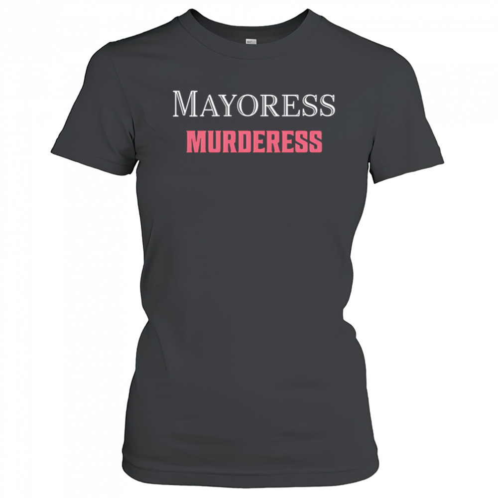 Mayoress Murderess shirt Women's T-shirt