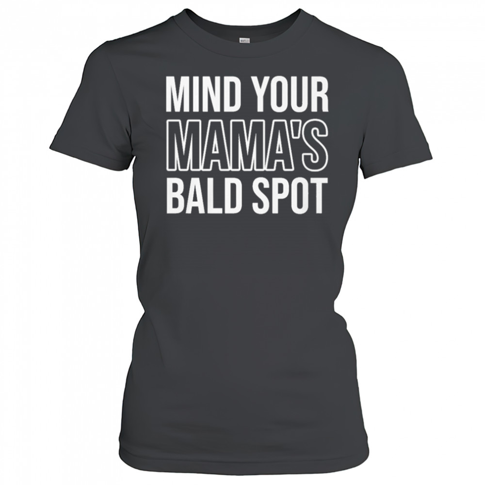 Mind Your Mama’s Bald Spot T-Shirt Women's T-shirt