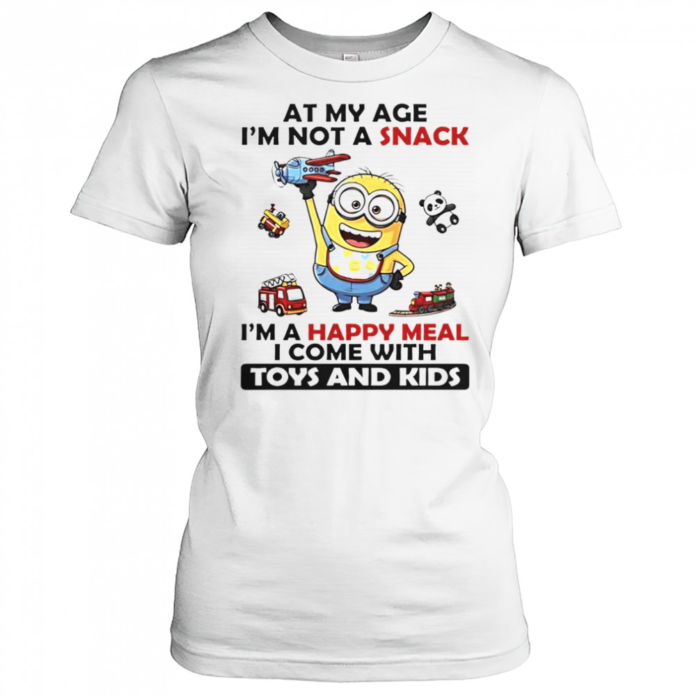 Minion At My Age I’m Not A Snack I’m A Happy Meal I Come With Toys And Kids T-Shirt Women's T-shirt