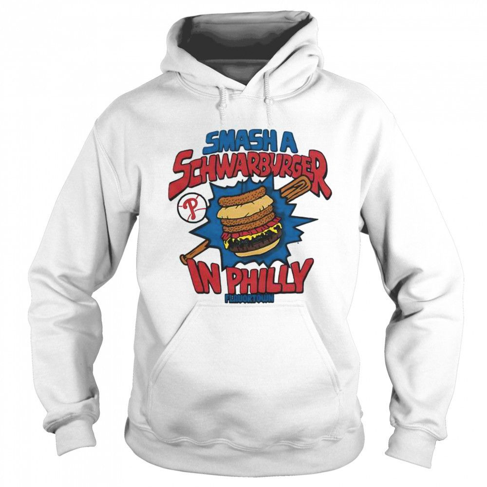 MLB X Flavortown Philadelphia Phillies Smash A Schwarburger In Philly T-Shirt Sweatshirt