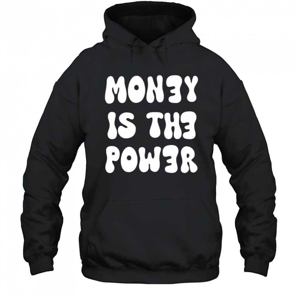 Money is the power shirt Hoodie