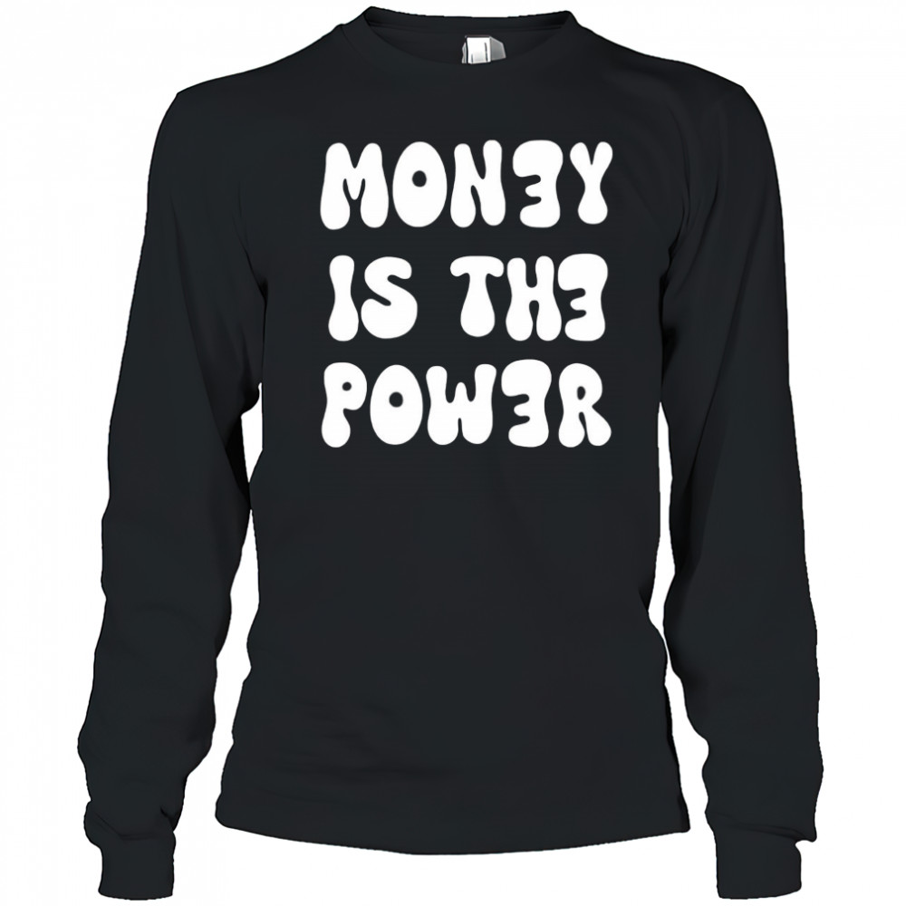 Money is the power shirt Long Sleeved