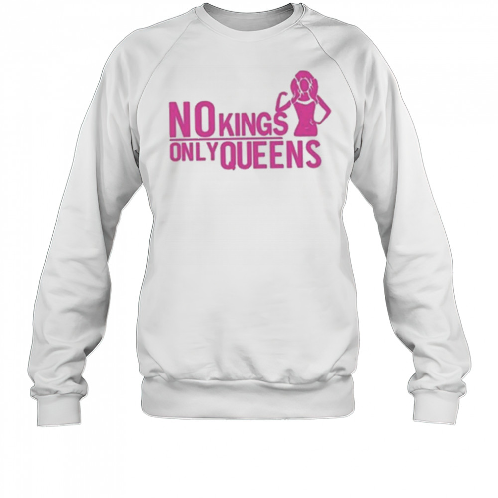 Mrwilliamsprek No Kings Only Queens Shirt Sweatshirt