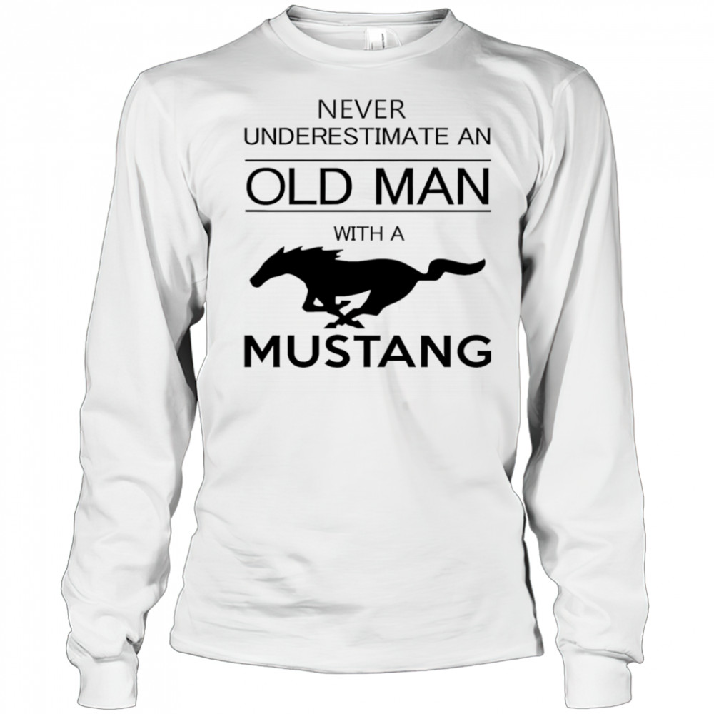 Never underestimate an old man with a Mustang shirt Long Sleeved