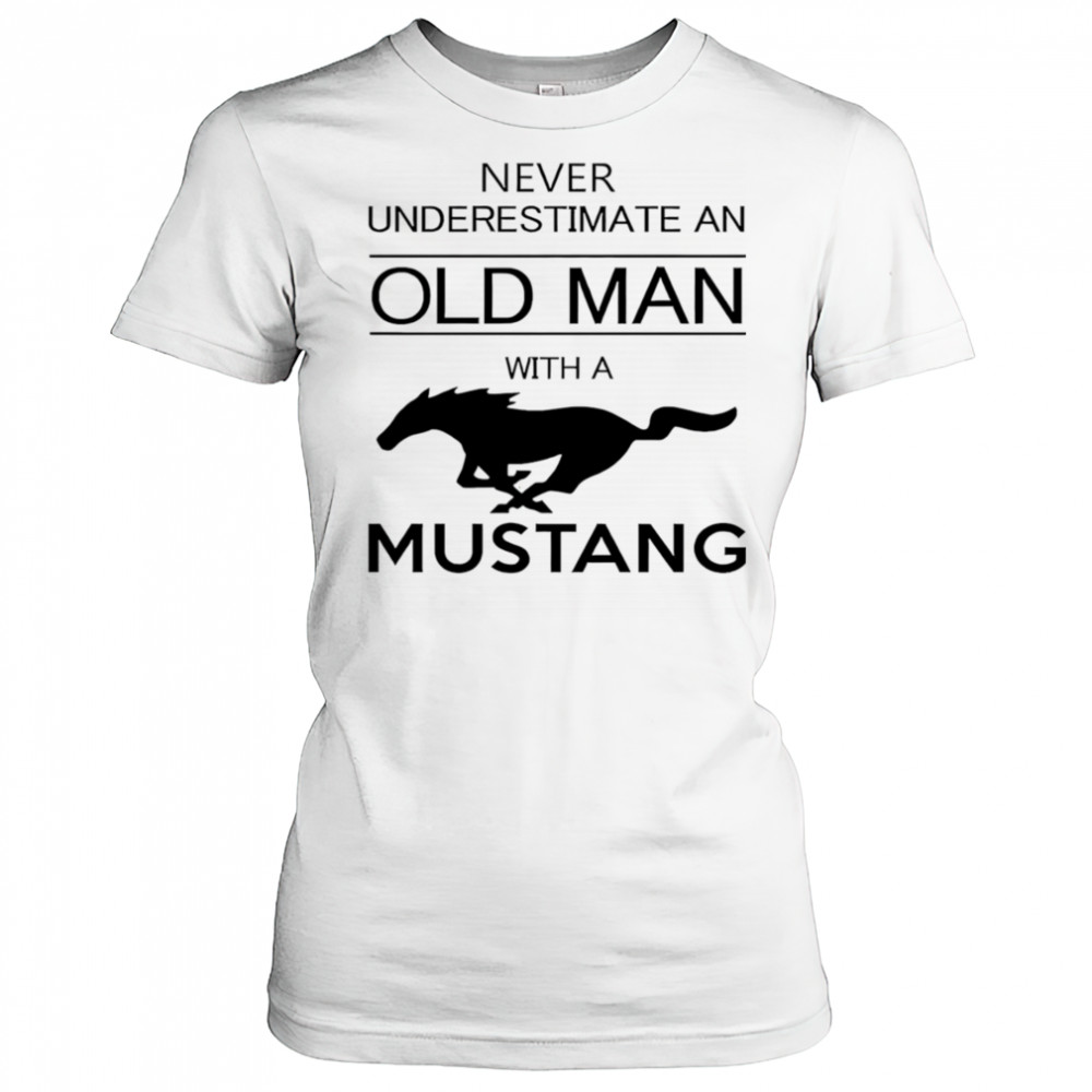 Never underestimate an old man with a Mustang shirt Women's T-shirt