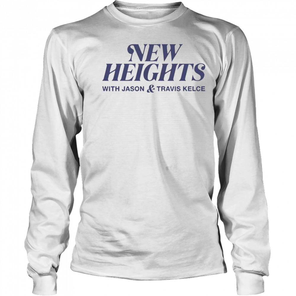New Heights With Jason And Travis Kelce T-Shirt Long Sleeved