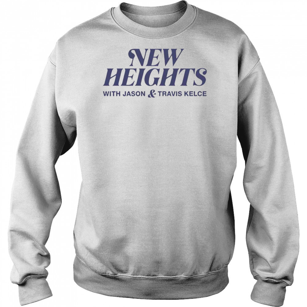 New Heights With Jason And Travis Kelce T-Shirt Hoodie