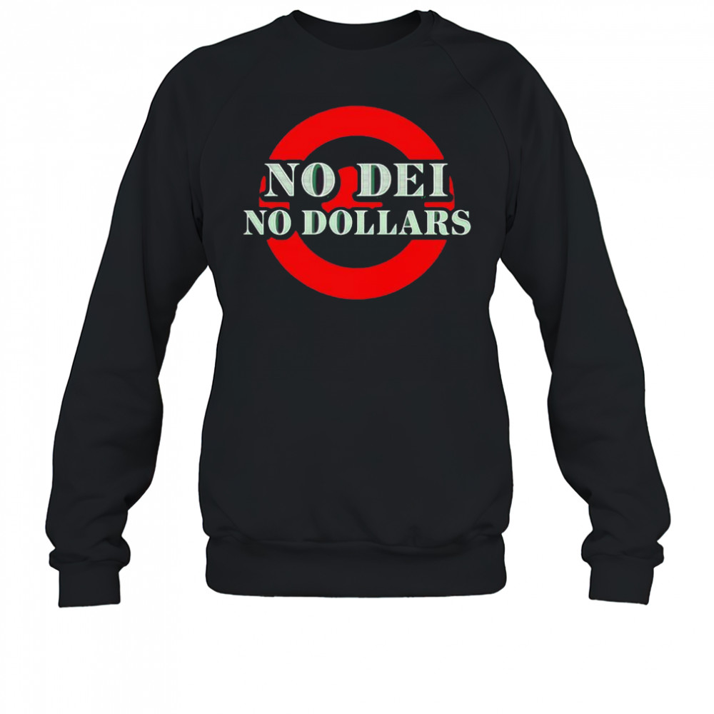 No Dei No Dollars shirt Sweatshirt