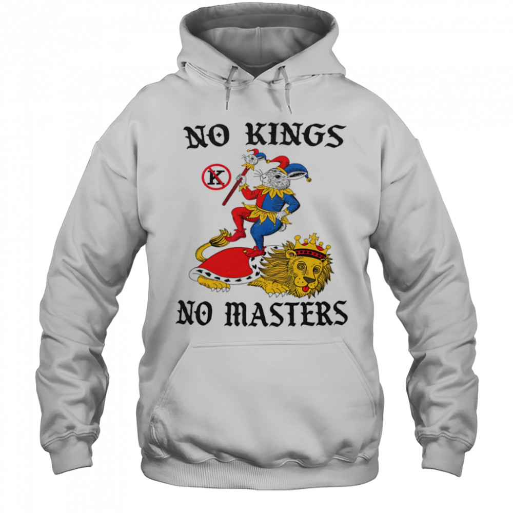 No Kings no masters shirt Hoodie