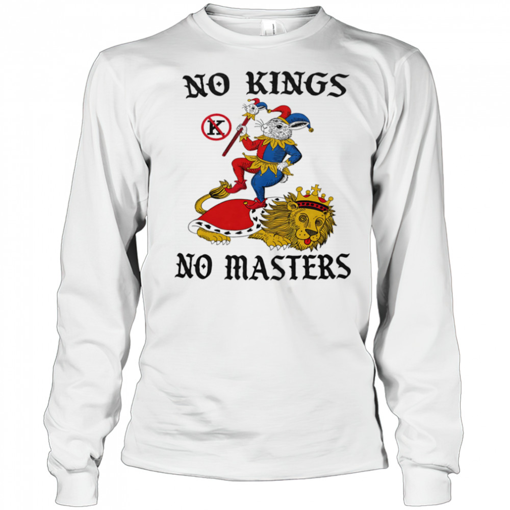 No Kings no masters shirt Long Sleeved