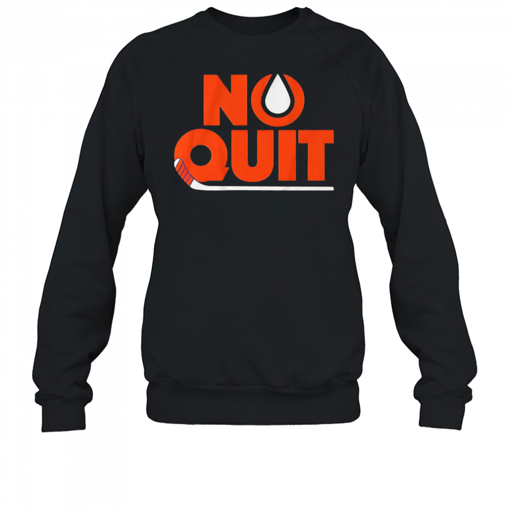 No Quit Edmonton Oilers hockey shirt Sweatshirt