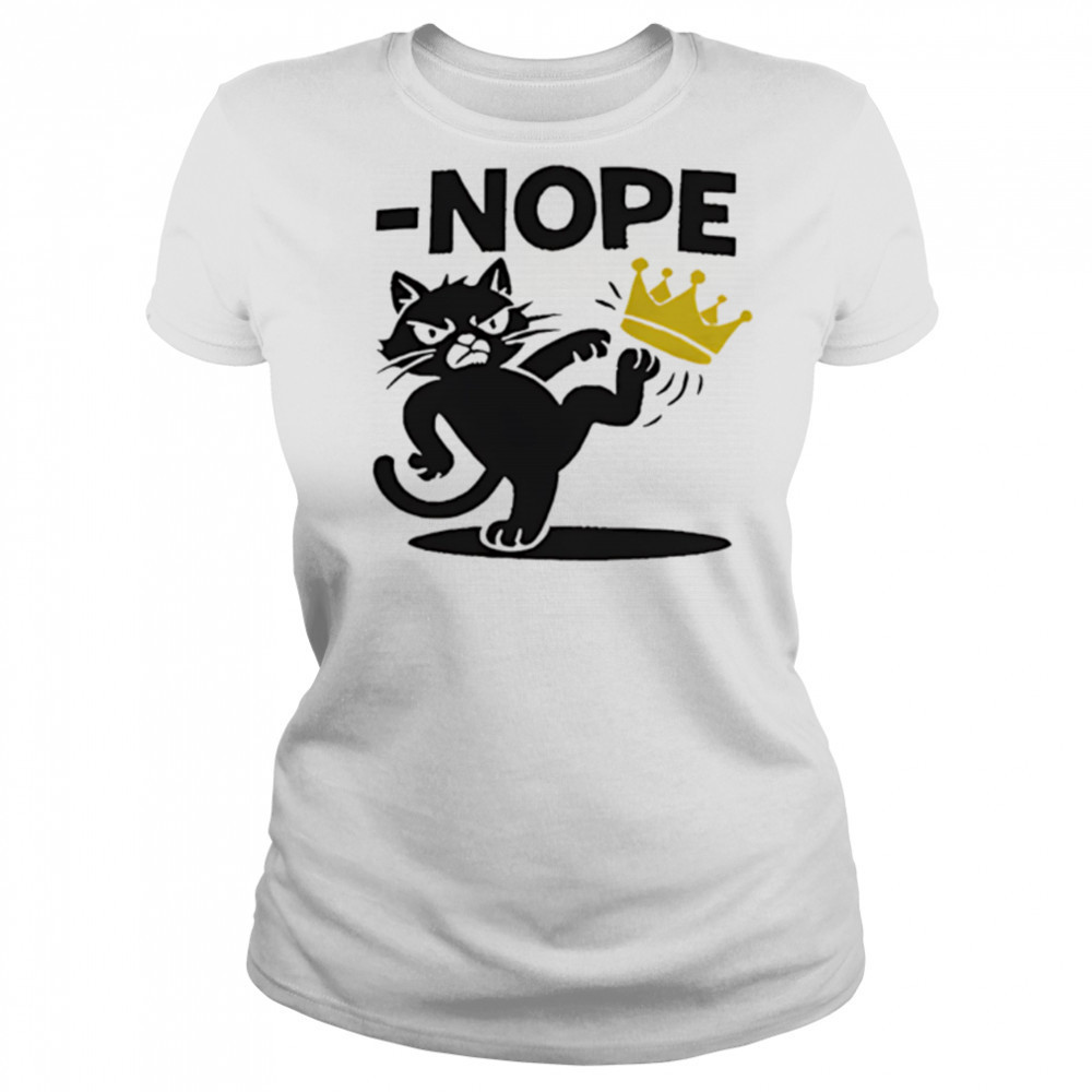 Nope Cat Kicking Crown shirt Women's T-shirt