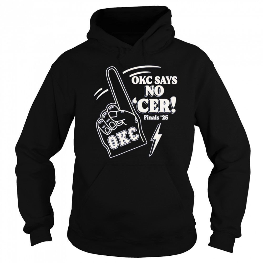 Okc Says No ‘Cer Finals ’25 shirt Sweatshirt