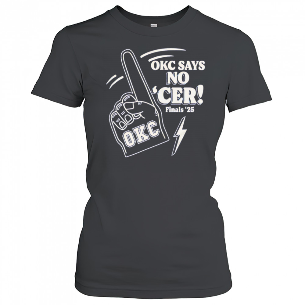 Okc Says No ‘Cer Finals ’25 shirt Women's T-shirt