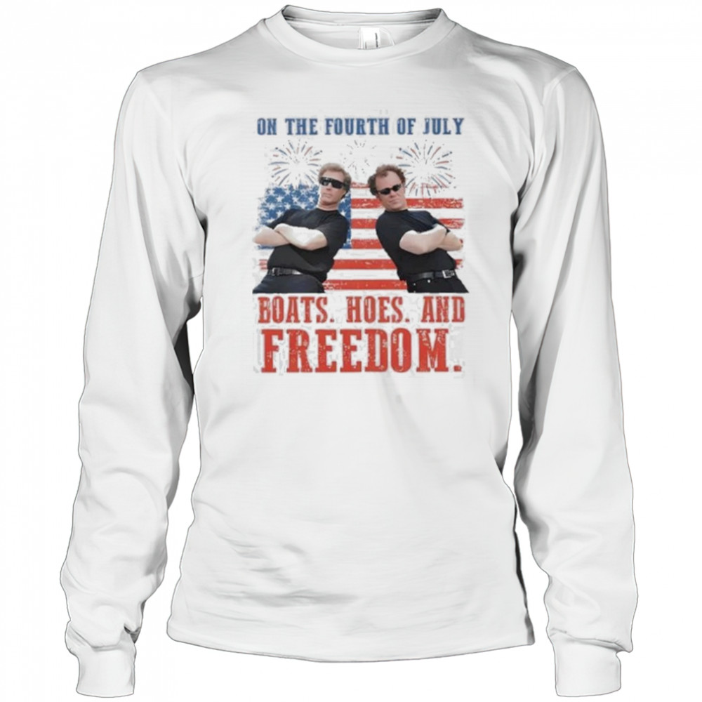 On the Fourth Of July Boats Hoes And Freedom Parody Step Brothers Shirt Long Sleeved
