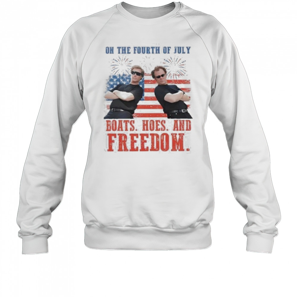 On the Fourth Of July Boats Hoes And Freedom Parody Step Brothers Shirt Sweatshirt