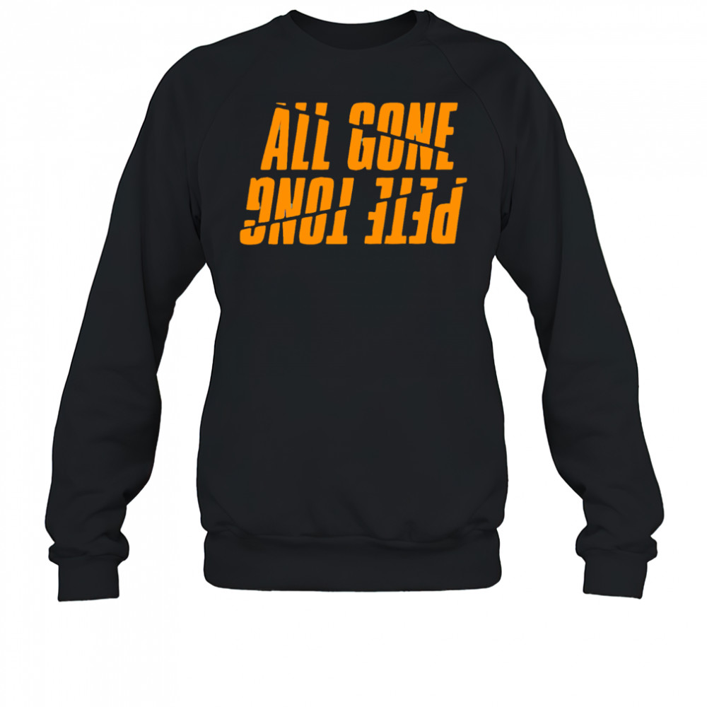 Pete Tong All Gone reverse letters shirt Sweatshirt